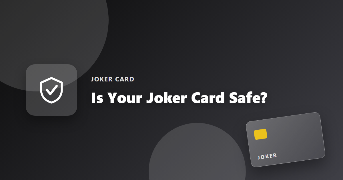 Is Your Joker Card Safe?
